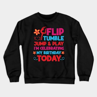 Flip Tumple Jump And Play Funny Rhythmic Gymnastics Birthday Crewneck Sweatshirt